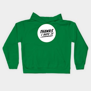 Thanks I hate it (black text) Kids Hoodie